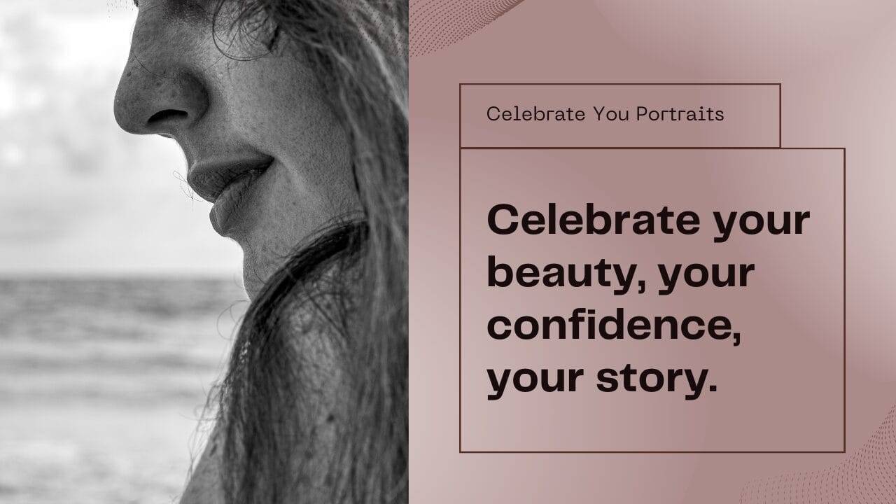 Close-up of a woman's face in profile, with text that reads, "Celebrate your beauty, your confidence, your story.